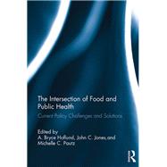 The Intersection of Food and Public Health: Current Policy Challenges and Solutions by Hoflund; A. Bryce, 9781498758956