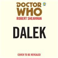 Doctor Who: Dalek 9th Doctor Novelisation by Shearman, Robert, 9781529128956