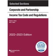 Selected Sections Corporate and Partnership Income Tax Code and Regulations, 2022-2023(Selected Statutes) by Bank, Steven A.; Stark, Kirk J., 9781636598956