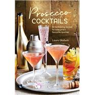 Prosecco Cocktails by Gladwin, Laura; Luck, Alex, 9781849758956
