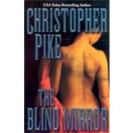 The Blind Mirror by Pike, Christopher, 9780312858957