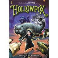 Hollowpox: The Hunt for Morrigan Crow by Townsend, Jessica, 9780316508957