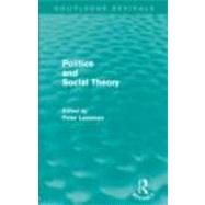 Politics and Social Theory (Routledge Revivals) by Lassman,Peter;Lassman,Peter, 9780415678957