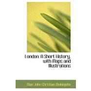 London : A Short History, with Maps and Illustrations by John Christian Meiklejohn, Max, 9780554968957