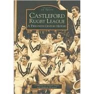 Castleford Rugby League A Twentieth Century History by Smart, David; Howard, Andrew, 9780752418957