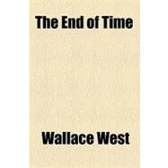 The End of Time by West, Wallace, 9781153818957
