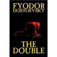 The Double by Dostoyevsky, Fyodor; Garnett, Constance Black, 9781592248957