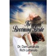 The Becoming Bride by Lattarulo, Dan; Lattarulo, Rich, 9781601458957