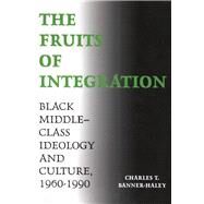 The Fruits of Integration by Banner-Haley, Charles T., 9781604738957