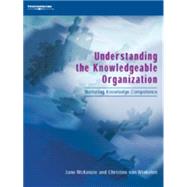 Understanding the Knowledgeable Organization Nurturing Knowledge Competence by McKenzie, Jane; van Winkelen , Christine, 9781861528957