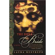 The Dark Bride by Restrepo, Laura, 9780060088958