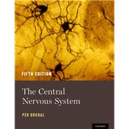 The Central Nervous System by Brodal, Per, 9780190228958