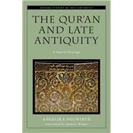 The Qur'an and Late Antiquity A Shared Heritage by Neuwirth, Angelika, 9780199928958