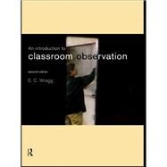 An Introduction to Classroom Observation by Wragg, Ted, 9780203018958