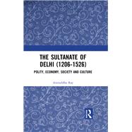 Sultanate of Delhi 12061526 by Ray, Aniruddha, 9780367228958