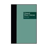 Classical Music Criticism by Schick,Robert D., 9780815318958