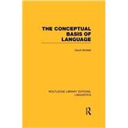 The Conceptual Basis of Language (RLE Linguistics A: General Linguistics) by McNeill,David, 9781138988958