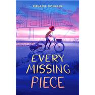Every Missing Piece by Conklin, Melanie, 9781368048958