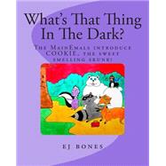 What's That Thing in the Dark? by Bones, E. J., 9781503298958