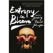 Entropy in Bloom by Johnson, Jeremy Robert; Evenson, Brian, 9781597808958