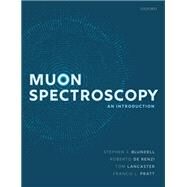 Muon Spectroscopy An Introduction by Blundell, Stephen J.; De Renzi, Roberto; Lancaster, Tom; Pratt, Francis L., 9780198858959