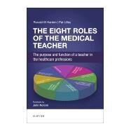 The Eight Roles of the Medical Teacher by Harden, Ronald M.; Lilley, Pat; Norcini, John, Ph.D., 9780702068959