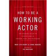 How to Be a Working Actor, 5th Edition by HENRY, MARI LYNROGERS, LYNNE, 9780823088959
