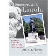 Summers with Lincoln Looking for the Man in the Monuments by Percoco, James A.; Holzer, Harold, 9780823228959