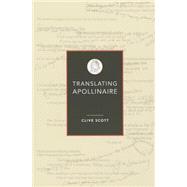 Translating Apollinaire by Scott, Clive, 9780859898959