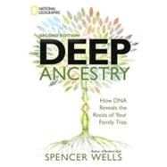 Deep Ancestry : How DNA Reveals the Roots of Your Family Tree by Wells, Spencer, 9781426208959