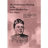 The Preliminary Hearing in the Lizzie Borden Case by Koorey, Stefani; Widdows, Harry; Koorey, Kat, 9781441438959