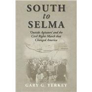 South to Selma by Yerkey, Gary G., 9781484868959