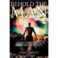 Behold the Man by Triffitt, John; Stibbe, Mark, 9781505408959