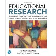 Educational Research Planning, Conducting, and Evaluating Quantitative and Qualitative Research plus MyLab Education with Enhanced Pearson eText -- Access Card Package by Creswell, John W.; Guetterman, Timothy C., 9780134458960