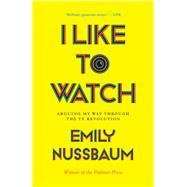I Like to Watch by NUSSBAUM, EMILY, 9780525508960