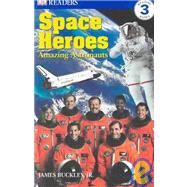 DK Readers L3: Space Heroes: Amazing Astronauts by Buckley, James ; DK Publishing; Jenner, Caryn, 9780789498960