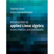 Introduction to Applied Linear Algebra by Boyd, Stephen; Vandenberghe, Lieven, 9781316518960