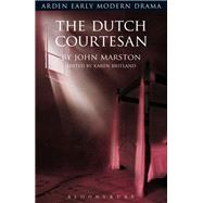 The Dutch Courtesan by Marston, John; Britland, Karen, 9781472568960