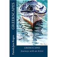 Greekscapes Journeys With an Artist by Rogers, Pamela Jane, 9781493668960