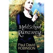 Meld School Runaway by Robinson, Paul David; Swift, Rebecca, 9781503178960