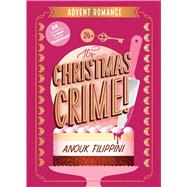 It's Christmas Crime! An Advent Romance by Filippini, Anouk, 9798347118960