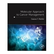 Molecular Approach to Cancer Management by Sherbet, Gajanan V., 9780128128961