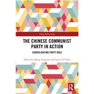 The Chinese Communist Party in Action by Zheng, Yongnian; Gore, Lance L. P., 9780367198961