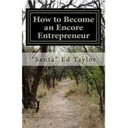 How to Become an Encore Entrepreneur by Taylor, Ed; Vineyard, Jessica, 9781508668961