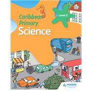 Caribbean Primary Science Book 5 by Karen Morrison; Lorraine DeAllie; Sally Knowlman; Milly Fullick; Susan Crumpton; Lisa Greenstein, 9781510478961