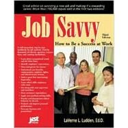 Job Savvy: How to Be a Success at Work by Ludden, Laverne, 9781563708961