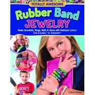 Totally Awesome Rubber Band Jewelry by Dorsey, Colleen, 9781574218961