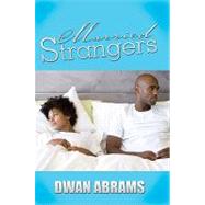 Married Strangers by Abrams, Dwan, 9781601628961