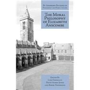 The Moral Philosophy of Elizabeth Anscombe by Gormally, Luke; Jones, David Albert; Teichmann, Roger, 9781845408961