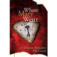 Where Mary Went by Mclean, Lynne Sherry, 9781894778961